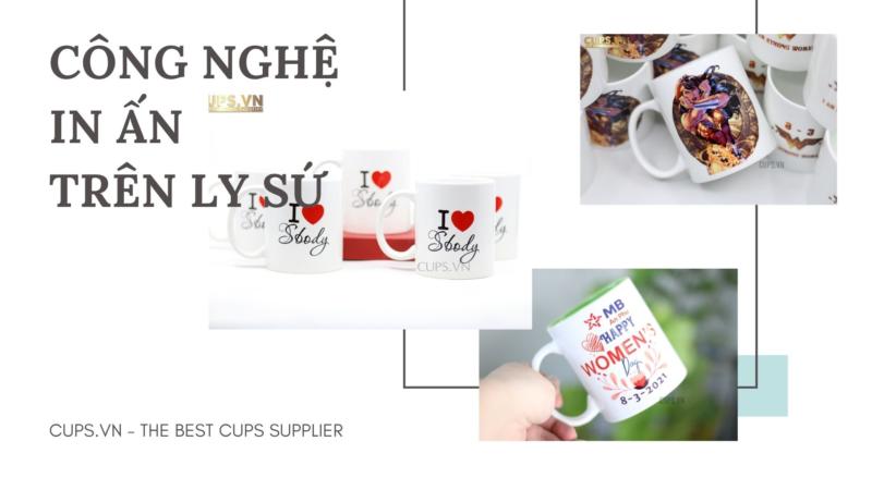 4 công nghệ in ấn phổ biến trên ly sứ