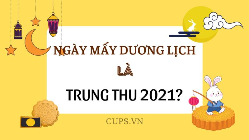 Trung Thu 2021 Là Ngày Bao Nhiêu Dương Lịch