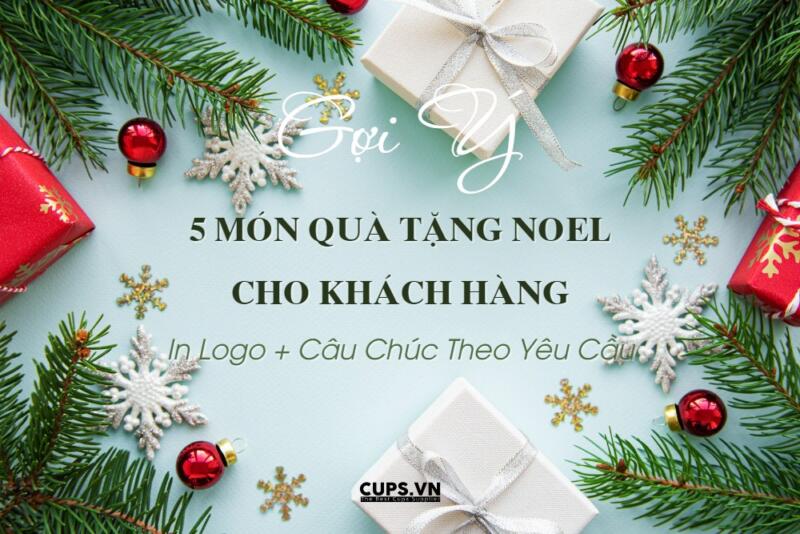 Gợi ý 5 quà tặng giáng sinh cho khách hàng - Quà tặng giá rẻ nhưng ý nghĩa